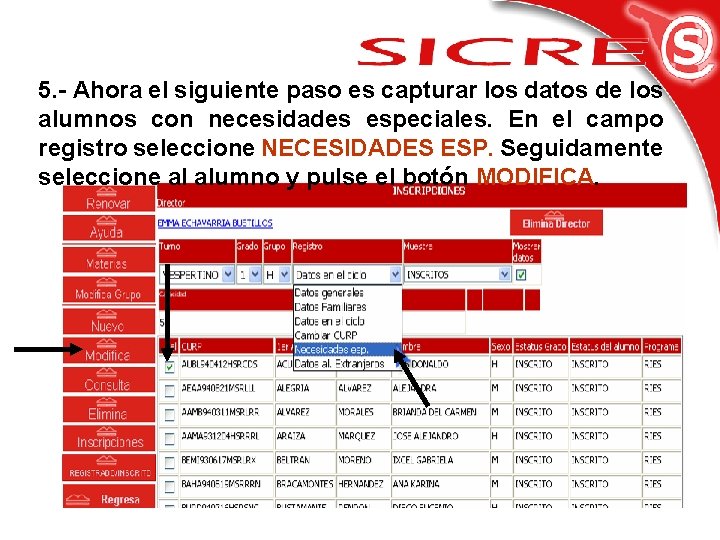 5. - Ahora el siguiente paso es capturar los datos de los alumnos con