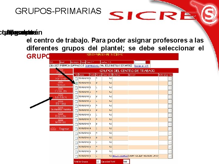 GRUPOS-PRIMARIAS ctualmente que Aparecerán 1. los grupos cuenta con los el centro de trabajo.