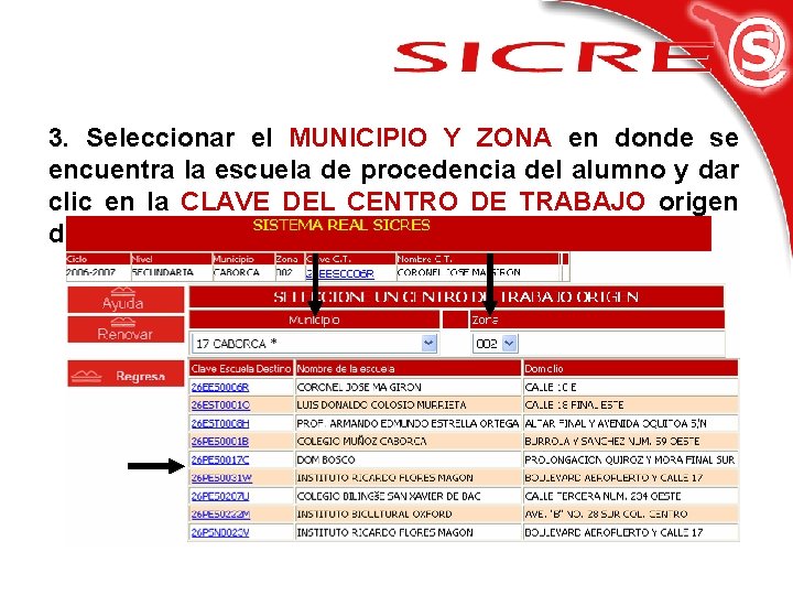 3. Seleccionar el MUNICIPIO Y ZONA en donde se encuentra la escuela de procedencia