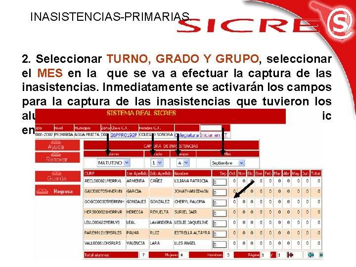 INASISTENCIAS-PRIMARIAS. 2. Seleccionar TURNO, GRADO Y GRUPO, seleccionar el MES en la que se