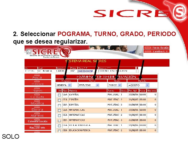 2. Seleccionar POGRAMA, TURNO, GRADO, PERIODO que se desea regularizar. SOLO 