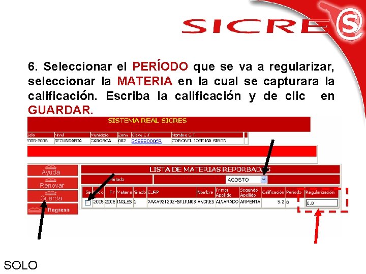 6. Seleccionar el PERÍODO que se va a regularizar, seleccionar la MATERIA en la