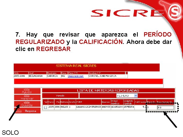 7. Hay que revisar que aparezca el PERÍODO REGULARIZADO y la CALIFICACIÓN. Ahora debe