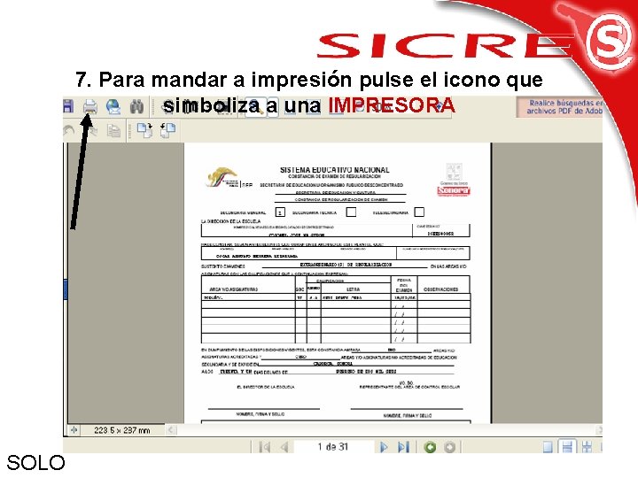 7. Para mandar a impresión pulse el icono que simboliza a una IMPRESORA SOLO