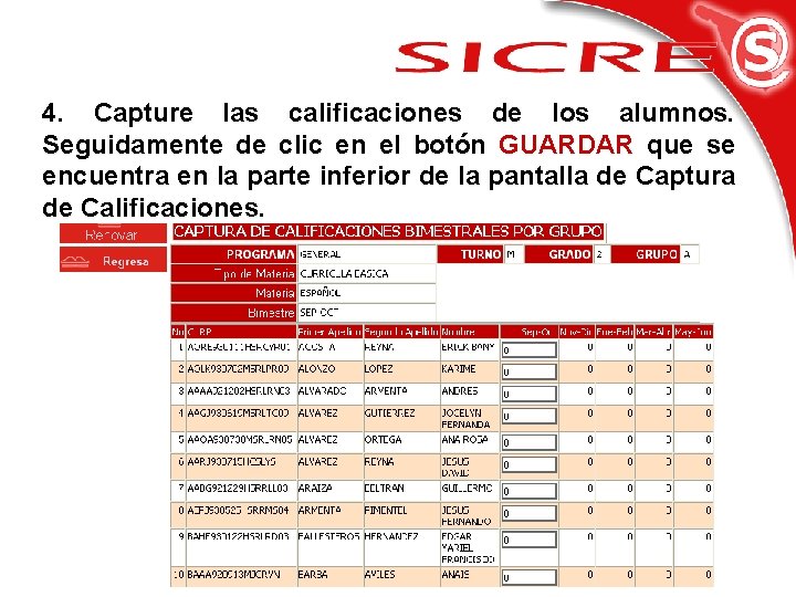 4. Capture las calificaciones de los alumnos. Seguidamente de clic en el botón GUARDAR