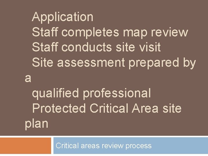 Application Staff completes map review Staff conducts site visit Site assessment prepared by a