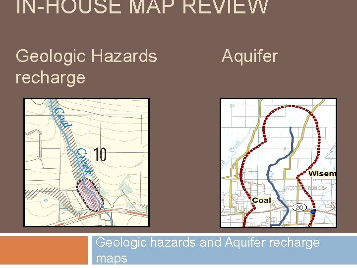 IN-HOUSE MAP REVIEW Geologic Hazards recharge Aquifer Geologic hazards and Aquifer recharge maps 