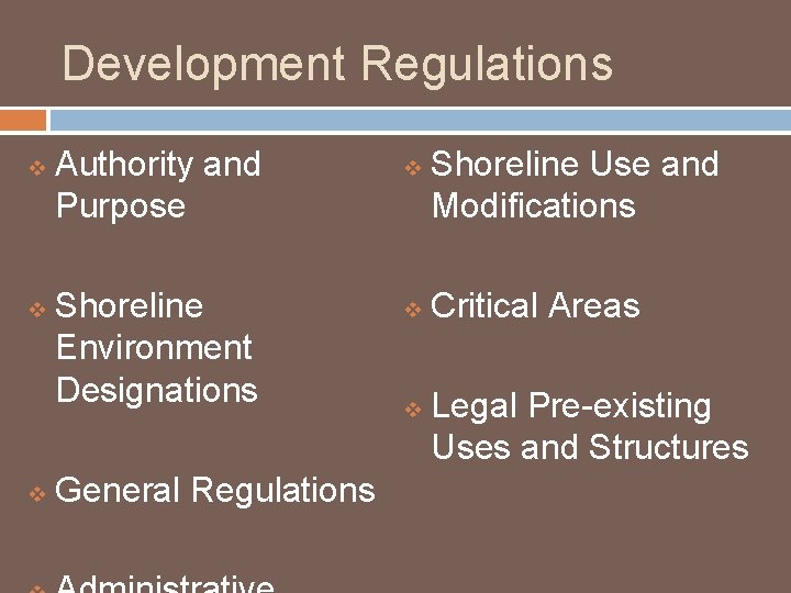 Development Regulations v v v Authority and Purpose Shoreline Environment Designations General Regulations v