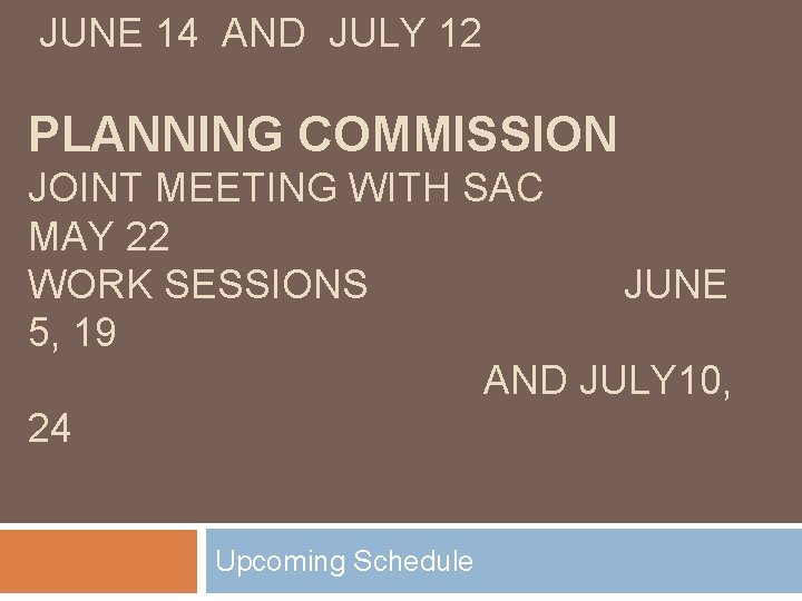 JUNE 14 AND JULY 12 PLANNING COMMISSION JOINT MEETING WITH SAC MAY 22 WORK