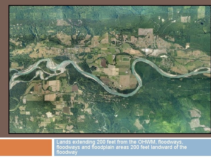Lands extending 200 feet from the OHWM, floodways and floodplain areas 200 feet landward