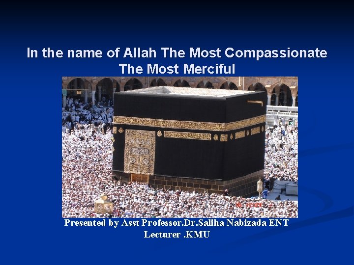 In the name of Allah The Most Compassionate The Most Merciful Presented by Asst