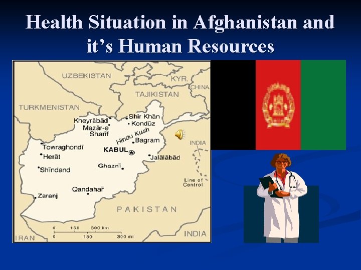 Health Situation in Afghanistan and it’s Human Resources 