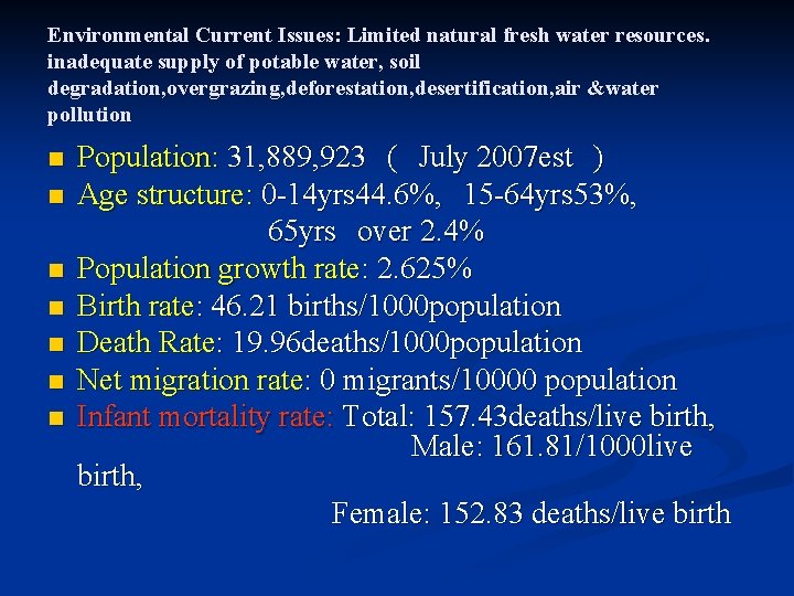 Environmental Current Issues: Limited natural fresh water resources. inadequate supply of potable water, soil