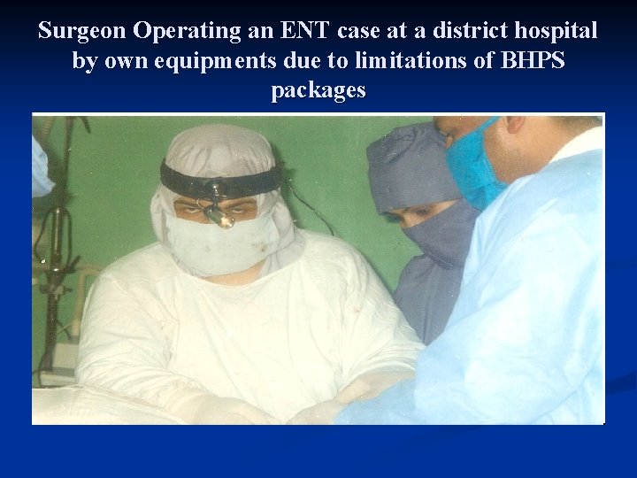 Surgeon Operating an ENT case at a district hospital by own equipments due to