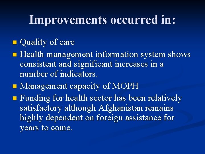 Improvements occurred in: Quality of care n Health management information system shows consistent and