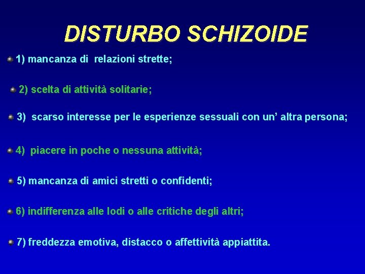 DISTURBO SCHIZOIDE 1) mancanza di relazioni strette; 2) scelta di attività solitarie; 3) scarso