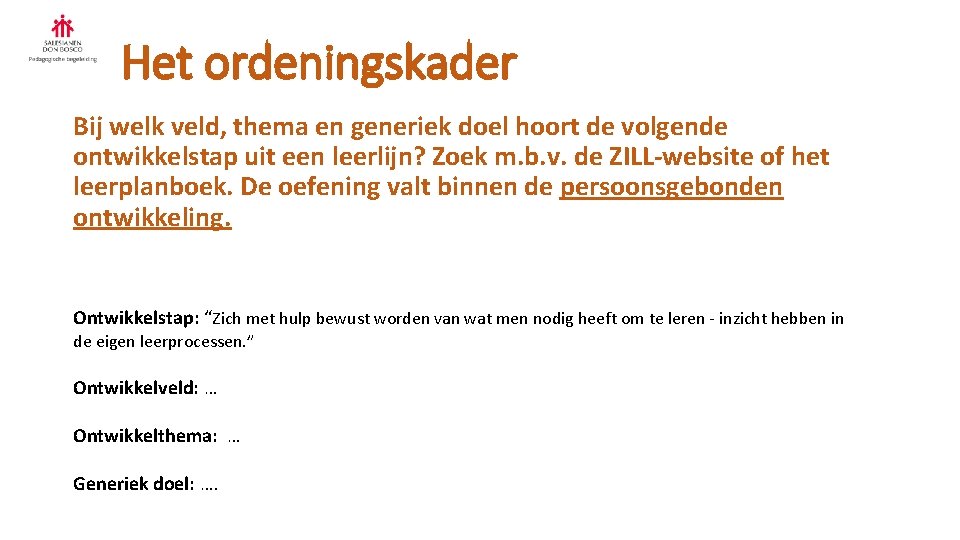 Het ordeningskader Bij welk veld, thema en generiek doel hoort de volgende ontwikkelstap uit