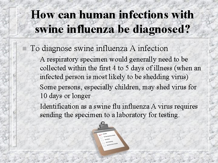 How can human infections with swine influenza be diagnosed? n To diagnose swine influenza