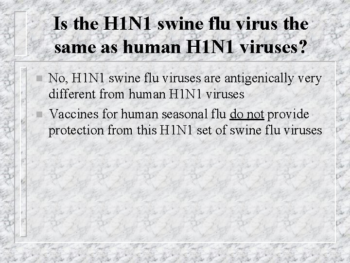 Is the H 1 N 1 swine flu virus the same as human H