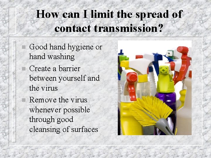 How can I limit the spread of contact transmission? n n n Good hand