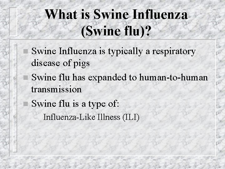What is Swine Influenza (Swine flu)? Swine Influenza is typically a respiratory disease of