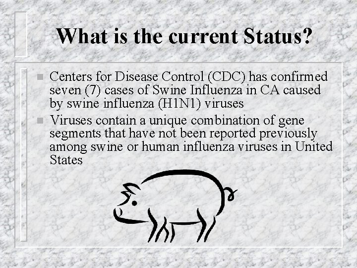 What is the current Status? n n Centers for Disease Control (CDC) has confirmed
