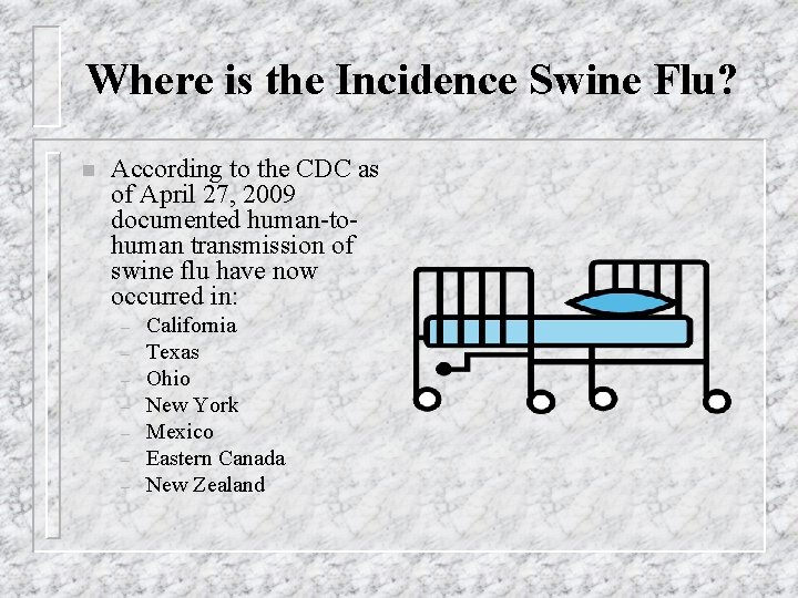 Where is the Incidence Swine Flu? n According to the CDC as of April