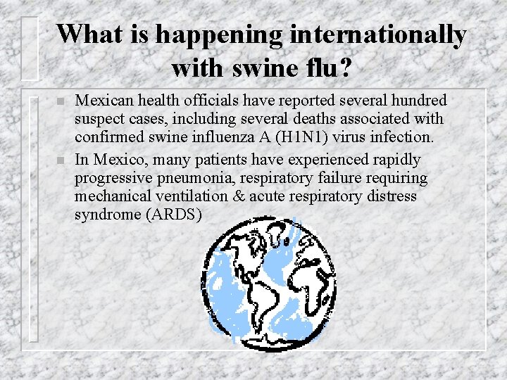 What is happening internationally with swine flu? n n Mexican health officials have reported