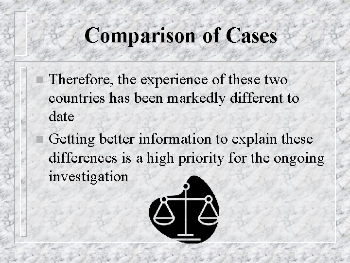 Comparison of Cases Therefore, the experience of these two countries has been markedly different