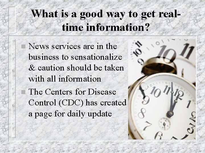 What is a good way to get realtime information? News services are in the