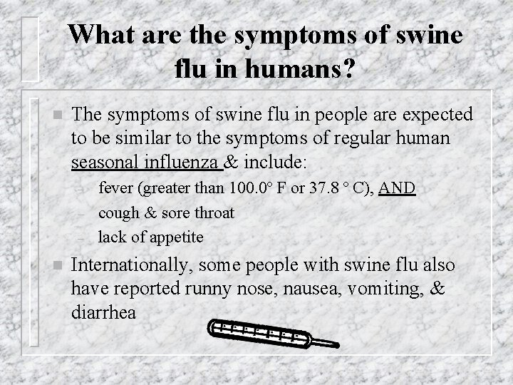 What are the symptoms of swine flu in humans? n The symptoms of swine