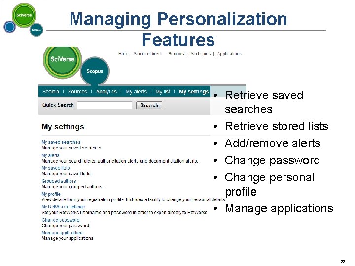 Managing Personalization Features • Retrieve saved searches • Retrieve stored lists • Add/remove alerts