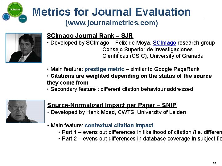 Metrics for Journal Evaluation (www. journalmetrics. com) SCImago Journal Rank – SJR • Developed