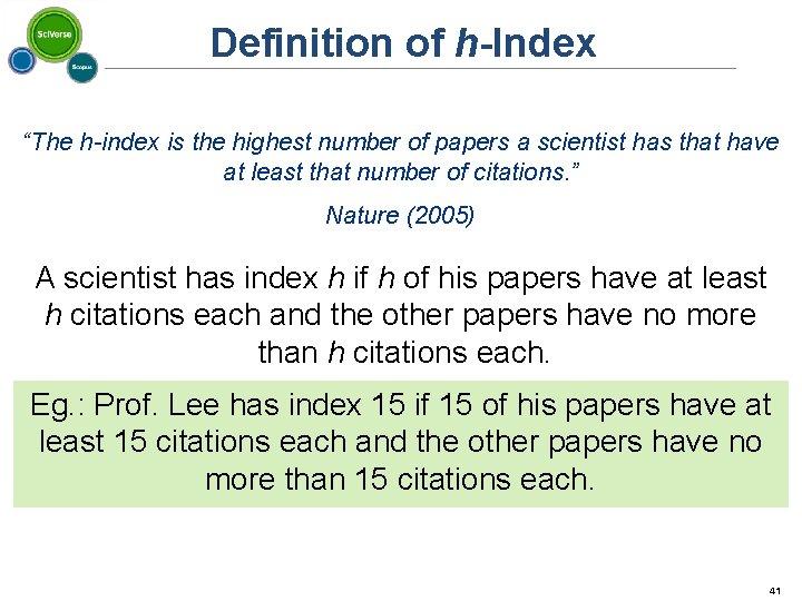 Definition of h-Index “The h-index is the highest number of papers a scientist has