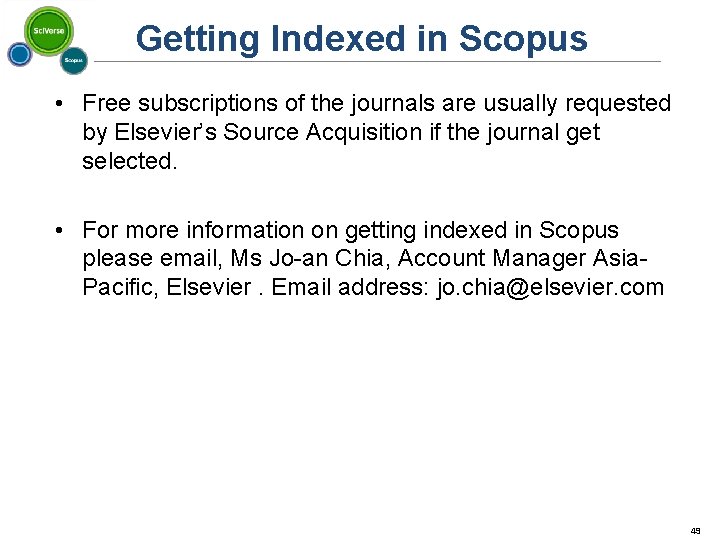 Getting Indexed in Scopus • Free subscriptions of the journals are usually requested by