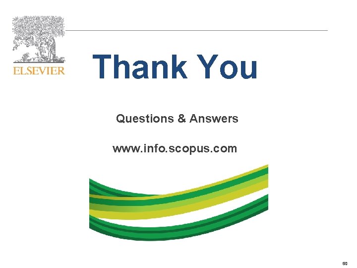 Thank You Questions & Answers www. info. scopus. com 50 