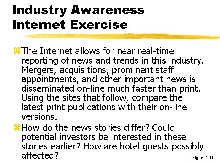 Industry Awareness Internet Exercise z. The Internet allows for near real-time reporting of news