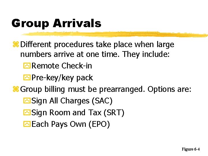 Group Arrivals z Different procedures take place when large numbers arrive at one time.