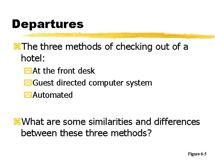 Departures z. The three methods of checking out of a hotel: y. At the