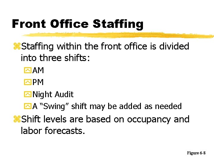 Front Office Staffing z. Staffing within the front office is divided into three shifts: