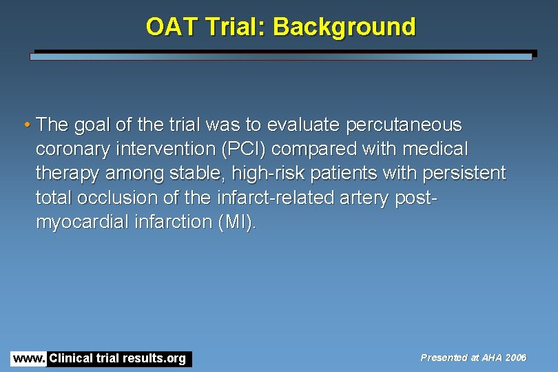 OAT Trial: Background • The goal of the trial was to evaluate percutaneous coronary