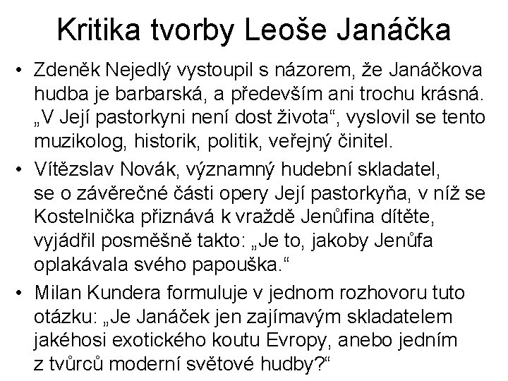 Kritika tvorby Leoše Janáčka • Zdeněk Nejedlý vystoupil s názorem, že Janáčkova hudba je
