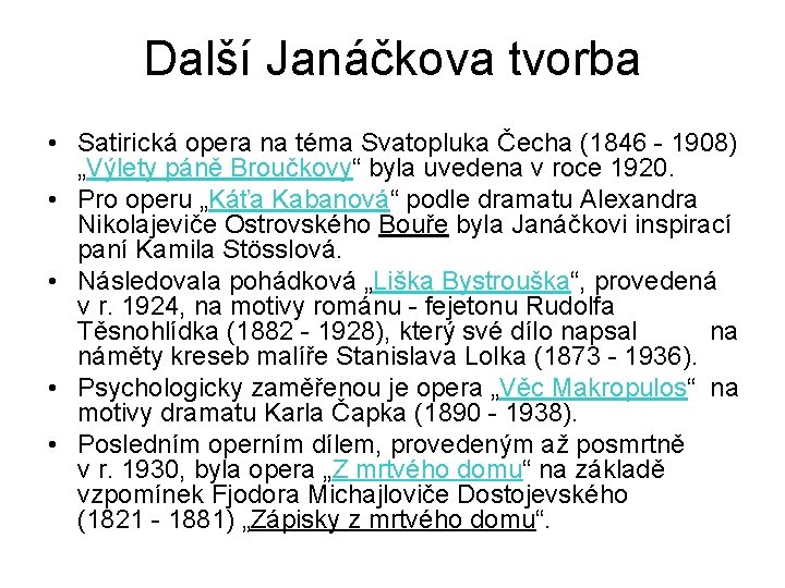 Další Janáčkova tvorba • Satirická opera na téma Svatopluka Čecha (1846 - 1908) „Výlety