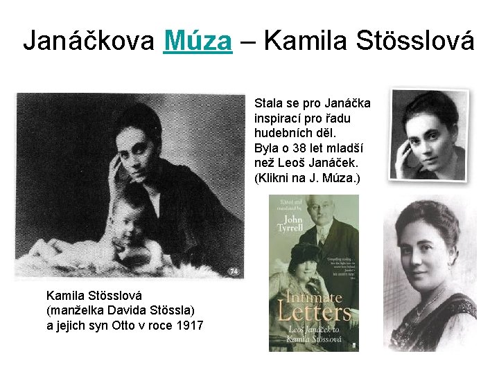 Janáčkova Múza – Kamila Stösslová Stala se pro Janáčka inspirací pro řadu hudebních děl.