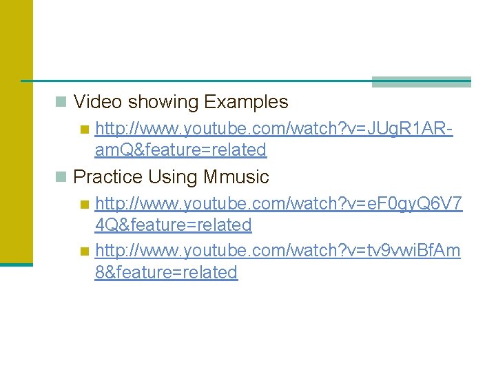 n Video showing Examples n http: //www. youtube. com/watch? v=JUg. R 1 ARam. Q&feature=related