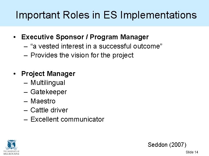 Important Roles in ES Implementations • Executive Sponsor / Program Manager – “a vested Important Roles in ES Implementations • Executive Sponsor / Program Manager – “a vested