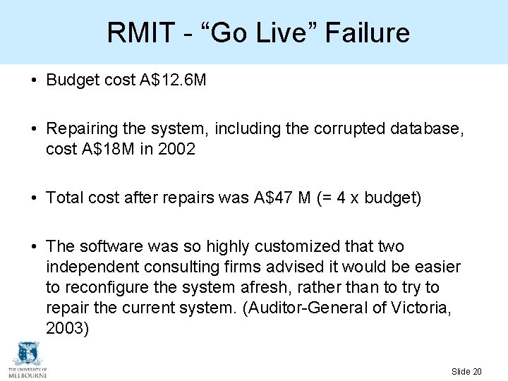 RMIT - “Go Live” Failure • Budget cost A$12. 6 M • Repairing the RMIT - “Go Live” Failure • Budget cost A$12. 6 M • Repairing the