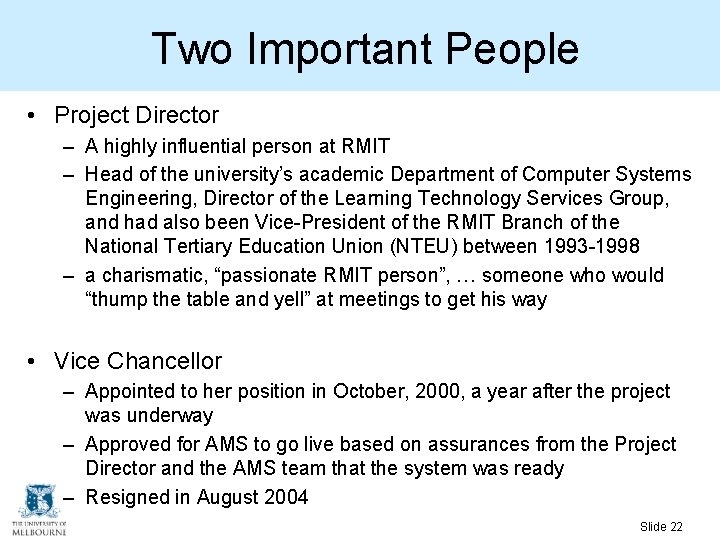 Two Important People • Project Director – A highly influential person at RMIT – Two Important People • Project Director – A highly influential person at RMIT –