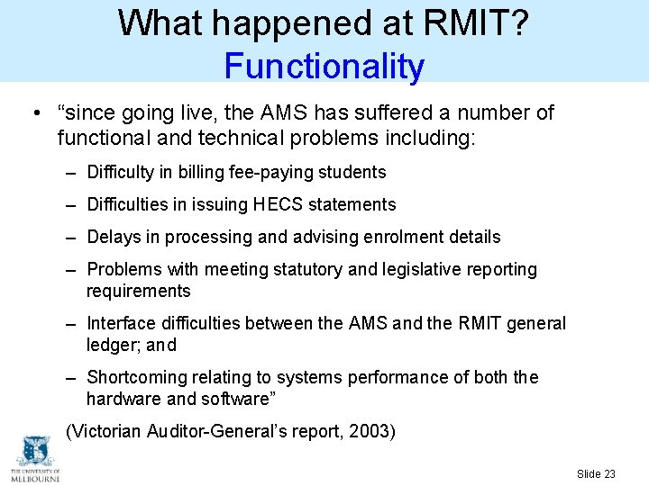 What happened at RMIT? Functionality • “since going live, the AMS has suffered a What happened at RMIT? Functionality • “since going live, the AMS has suffered a