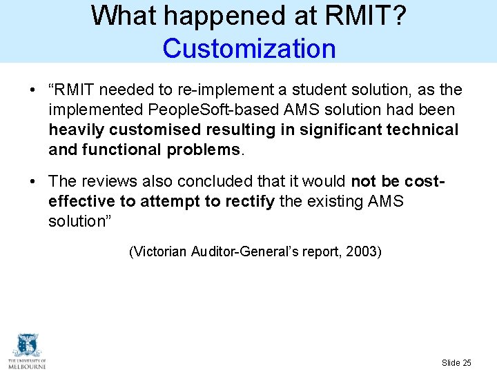 What happened at RMIT? Customization • “RMIT needed to re-implement a student solution, as What happened at RMIT? Customization • “RMIT needed to re-implement a student solution, as